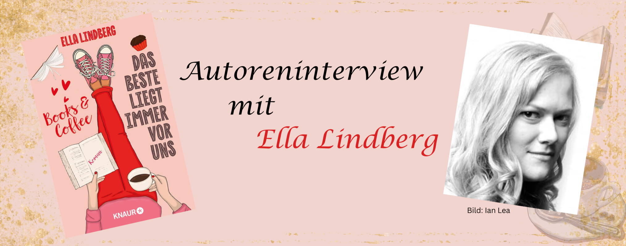 Mehr über den Artikel erfahren Autoreninterview: Ella Lindberg über ihr neues Buch „Books & Coffee – Das Beste liegt immer vor uns“